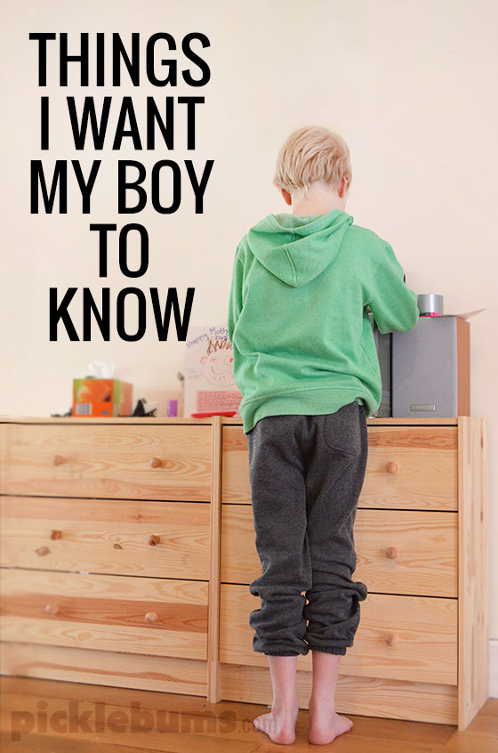 http://picklebums.com/wp-content/uploads/2015/06/things-I-want-my-boy-to-know.jpg