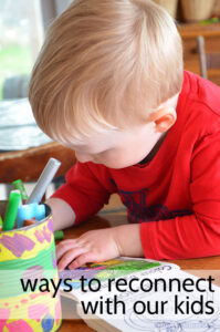 Ways to reconnect with our kids - how do you do it?