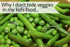 Why I don't hide veggies in my kids food...