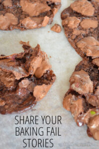 Baking Fail! Share your baking fail stories with me!