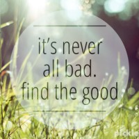 It's never all bad - find the good. A promise I make to myself and my children