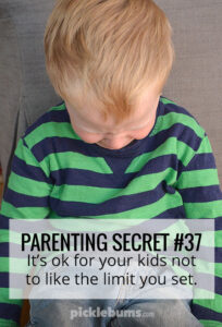 Parenting Secret #37: It's ok for your kids not to like the limit you set.