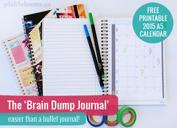 Get organised with a Brain Dump Journal - easier than a bullet journal! Plus a free printable A5 2015 Calendar to get you started. 