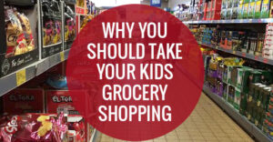 Six reasons you should take your kids grocery shopping...