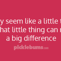 It may seem like a little thing, but that little thing can make a big difference.