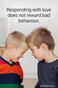 Responding with love does not reward bad behaviour.