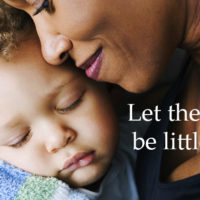 Let them be little.